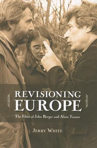 revisioning europe,the films of john berger and alain tanner (en Inglés)