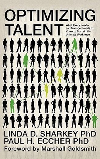 optimizing talent,what every leader and manager needs to know to sustain the ultimate workforce
