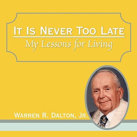 it is never too late,my lessons for living
