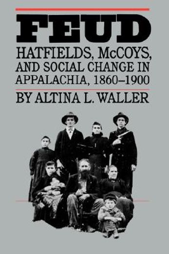 Feud : Hatfields, McCoys, and Social Change in Appalachia, 1860-1900 (en Inglés)