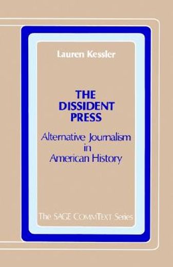 the dissident press,alternative journalism in american history