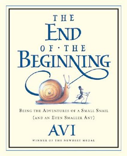 the end of the beginning,being the adventures of a small snail and an even smaller ant (en Inglés)