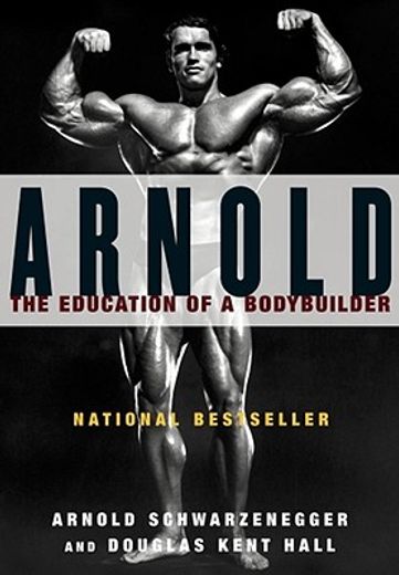 Arnold: The Education of a Bodybuilder (in English)