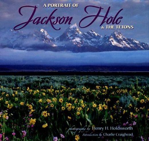 portrait of jackson hole & the tetons (in English)