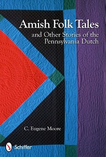 amish folk tales and other stories of the pennsylvania dutch