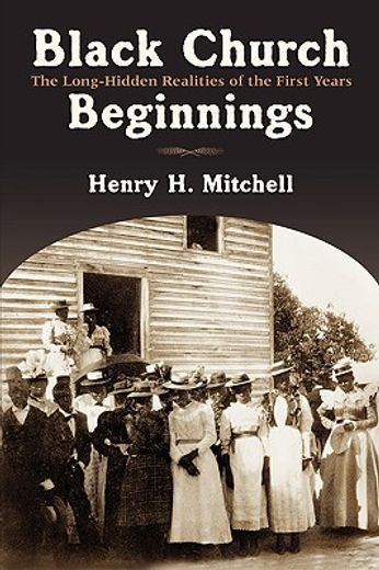 black church beginnings,the long-hidden realities of the first years (in English)