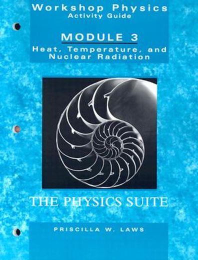 workshop physics activity guide,module 3: heat, temperature, and nuclear radiation : thermodynamics, kinetic theory, heat engines, n