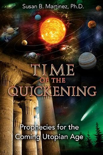 Time of the Quickening: Prophecies for the Coming Utopian Age (en Inglés)