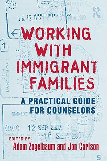 working with immigrant families,a practical guide for counselors