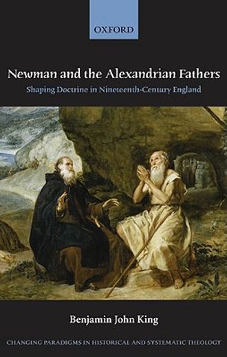 newman and the alexandrian fathers,shaping doctine in nineteenth-century england