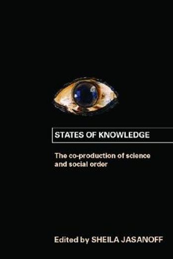 states of knowledge,the co-production of science and the social order