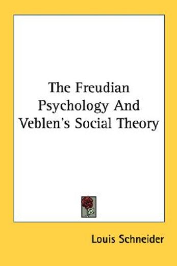 the freudian psychology and veblen´s social theory