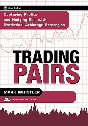 trading pairs,capturing profits and hedging risk with statistical arbitrage strategies