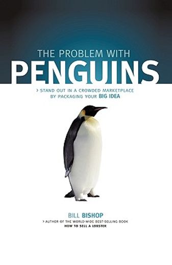 the problem with penguins,stand out in a crowded marketplace by packaging your big idea (in English)