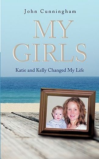 my girls,katie and kelly changed my life