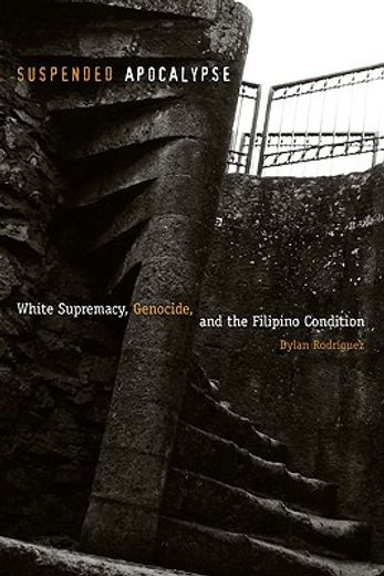 suspended apocalypse,white supremacy, genocide, and the filipino condition