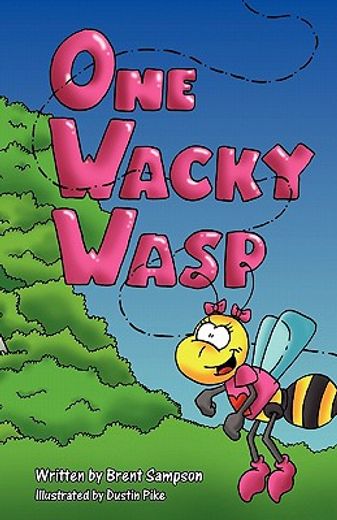 one wacky wasp: the perfect children ` s book for kids ages 3-6 who are learning to read