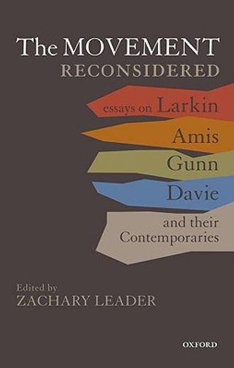 the movement reconsidered,essays on larkin, amis, gunn, davie and their contemporaries