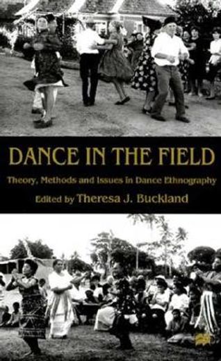 dance in the field,theory, methods, and issues in dance ethnography