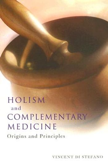 holism and complementary medicine,origins and principles