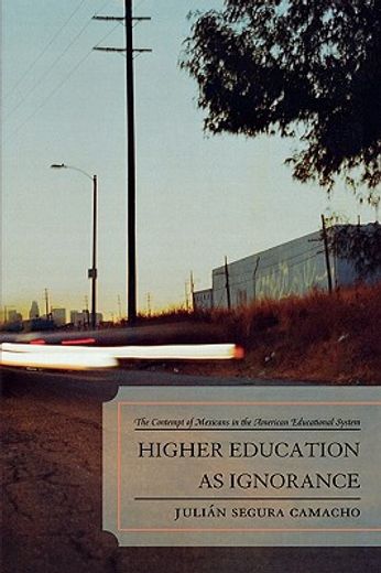 higher education as ignorance,the contempt of mexicans in the american educational system