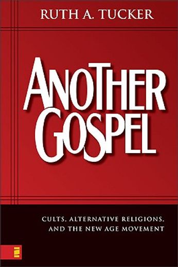 another gospel,cults, alternative religions, and the new age movement (en Inglés)