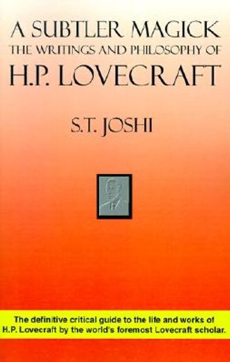 a subtler magick,the writings and philosophy of h. p. lovecraft