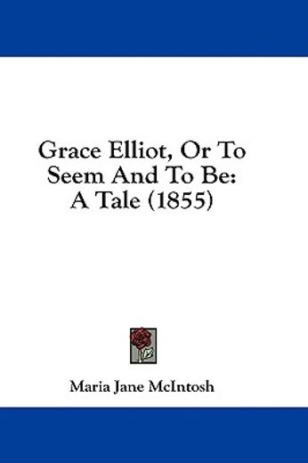 grace elliot, or to seem and to be: a ta