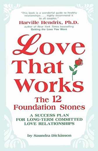love that works: the 12 foundation stones,a success plan for long-term committed love relationships (in English)