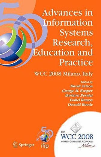 advances in information systems research, education and practice,ifip 20th world computer congress, tc 8, information systems, september 7-10, 2008, milano, italy