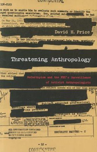 threatening anthropology,mccarthyism and the fbi´s surveillance of activist anthropologists