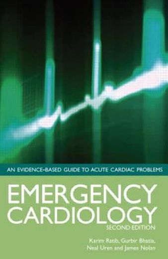 emergency cardiology,an evidence-based guide to acute cardiac problems