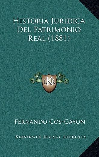 historia juridica del patrimonio real (1881)