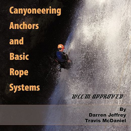 canyoneering anchors and basic rope systems,wccm approved