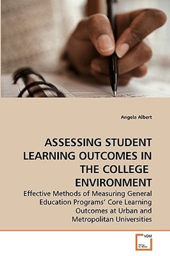 assessing student learning outcomes in the college environment,effective methods of measuring general education programs´ core kearning outcomes at urban and metro
