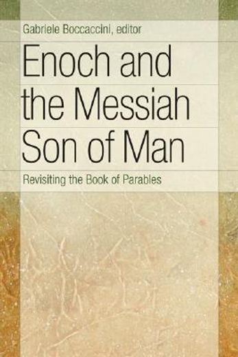 enoch and the messiah son of man,revisiting the book of parables (en Inglés)