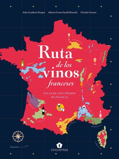 Ruta de Los Vinos Franceses: Atlas de Los Viñedos de Francia (in Spanish)