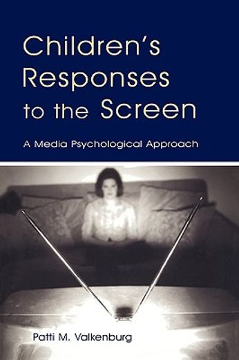 children´s responses to the screen,a media psychological approach