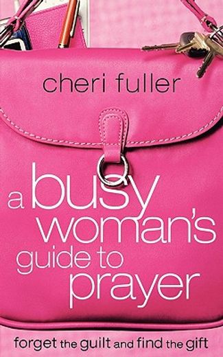 a busy woman´s guide to prayer