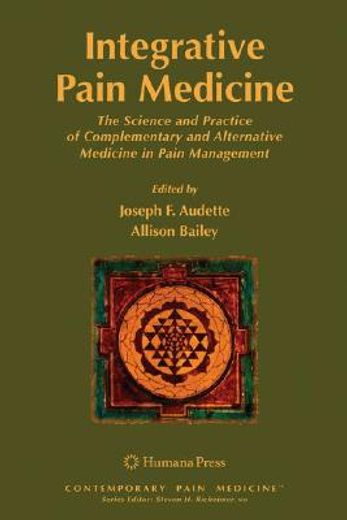 integrative pain medicine,the science and practice of complementary and alternative medicine in pain management