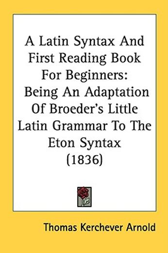 a latin syntax and first reading book fo