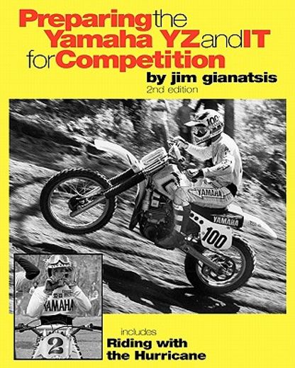 Preparing the Yamaha yz and it for Competition: Includes Riding With the Hurricane: Volume 2 (en Inglés)