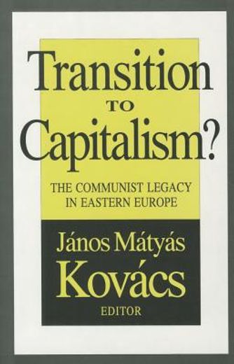 Transition to Capitalism?: Communist Legacy in Eastern Europe (en Inglés)