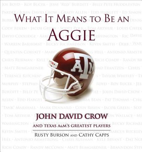 What It Means to Be an Aggie: John David Crow and Texas A&M's Greatest Players (en Inglés)