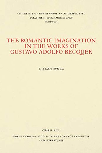 The Romantic Imagination in the Works of Gustavo Adolfo Becquer (en Inglés)