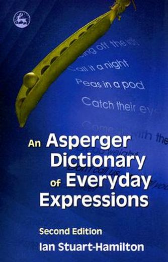 An Asperger Dictionary of Everyday Expressions: Second Edition (in English)