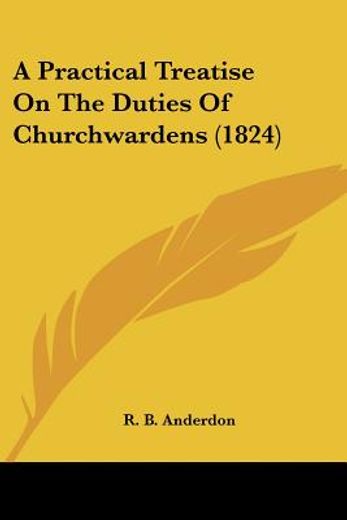 a practical treatise on the duties of ch