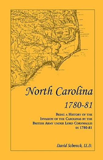 north carolina 1780-81,being a history of the invasion of the carolinas by the british army under lord cornwallis in 1780-8