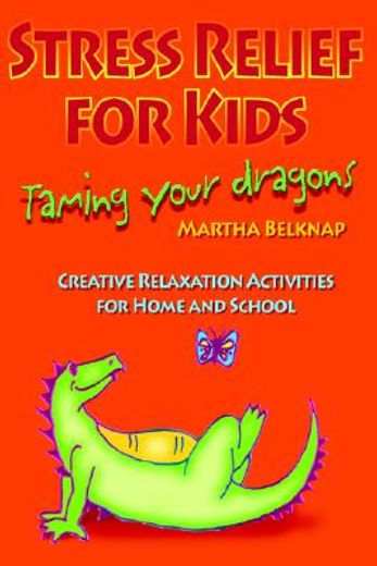 stress relief for kids,taming your dragons (en Inglés)