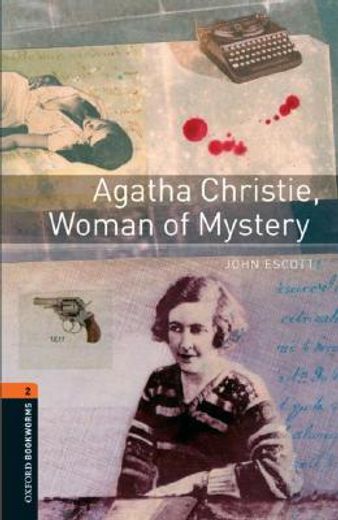 Oxford Bookworms Library: Agatha Christie, Woman of Mystery: Level 2: 700-Word Vocabulary (Oxford Bookworms Library; True Stories, Stage 2) (in English)